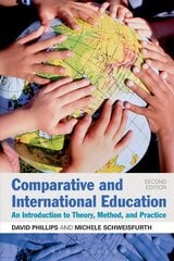 Comparative and International Education: An Introduction to Theory, Method, and Practice 2nd edition hind ja info | Ühiskonnateemalised raamatud | kaup24.ee