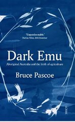 Dark Emu: Aboriginal Australia and the birth of agriculture цена и информация | Исторические книги | kaup24.ee