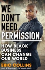 We Don't Need Permission: How black business can change our world цена и информация | Книги по экономике | kaup24.ee