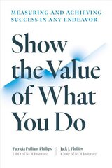 Show the Value of What You Do: Measuring and Achieving Success in Any Endeavour hind ja info | Majandusalased raamatud | kaup24.ee