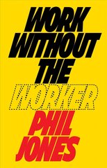 Work Without the Worker: Labour in the Age of Platform Capitalism цена и информация | Книги по экономике | kaup24.ee