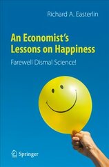 Economist's Lessons on Happiness: Farewell Dismal Science! 1st ed. 2021 hind ja info | Majandusalased raamatud | kaup24.ee