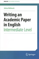 Writing an Academic Paper in English: Intermediate Level 1st ed. 2022 цена и информация | Пособия по изучению иностранных языков | kaup24.ee