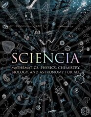 Sciencia: Mathematics, Physics, Chemistry, Biology and Astronomy for All цена и информация | Книги по экономике | kaup24.ee