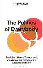 Politics of Everybody: Feminism, Queer Theory, and Marxism at the Intersection: A Revised Edition 2nd edition hind ja info | Ühiskonnateemalised raamatud | kaup24.ee