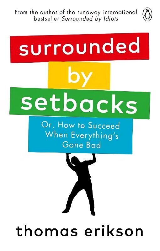 Surrounded by Setbacks: Or, How to Succeed When Everything's Gone Bad цена и информация | Majandusalased raamatud | kaup24.ee