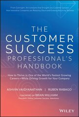 Customer Success Professional's Handbook - How to Thrive in One of the World's Fastest Growing Careers--While Driving Growth For Your Company цена и информация | Книги по экономике | kaup24.ee