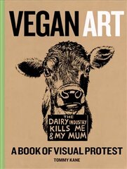 Vegan Art: A Book Of Visual Protest цена и информация | Книги об искусстве | kaup24.ee