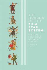 Origins of the Film Star System: Persona, Publicity and Economics in Early Cinema hind ja info | Kunstiraamatud | kaup24.ee