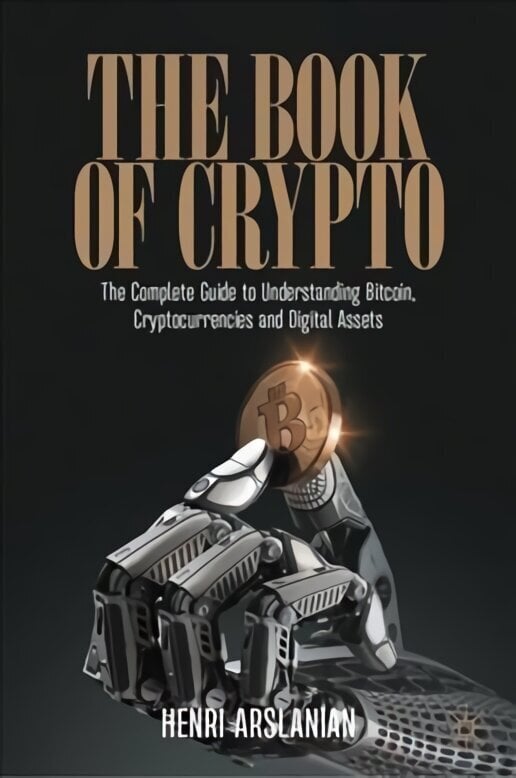 Book of Crypto: The Complete Guide to Understanding Bitcoin, Cryptocurrencies and Digital Assets 1st ed. 2022 hind ja info | Majandusalased raamatud | kaup24.ee
