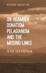 On Agamben, Donatism, Pelagianism, and the Missing Links цена и информация | Исторические книги | kaup24.ee