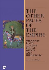 Other Faces of the Empire - Ordinary Lives Against Social Order and Hierarchy hind ja info | Ajalooraamatud | kaup24.ee