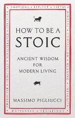 How To Be A Stoic: Ancient Wisdom for Modern Living цена и информация | Исторические книги | kaup24.ee