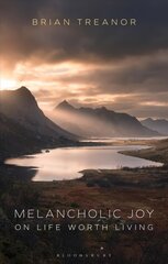 Melancholic Joy: On Life Worth Living hind ja info | Ajalooraamatud | kaup24.ee
