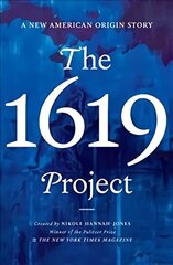 1619 Project: A New American Origin Story hind ja info | Ajalooraamatud | kaup24.ee