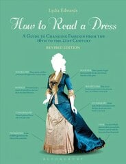How to Read a Dress: A Guide to Changing Fashion from the 16th to the 21st Century 2nd Revised edition hind ja info | Ühiskonnateemalised raamatud | kaup24.ee
