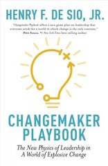 Changemaker Playbook: The New Physics of Leadership in a World of Explosive Change цена и информация | Книги по экономике | kaup24.ee