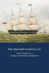 WM. BRANDT'S SONS & CO.: The Story of a Family Trading Company цена и информация | Исторические книги | kaup24.ee