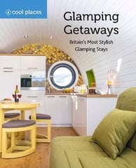 Glamping Getaways: Britain's Most Stylish Glamping Stays 3rd New edition цена и информация | Путеводители, путешествия | kaup24.ee
