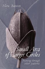 Small Arcs of Larger Circles: Framing Through Other Patterns цена и информация | Исторические книги | kaup24.ee