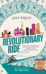 Revolutionary Ride: On the Road in Search of the Real Iran цена и информация | Путеводители, путешествия | kaup24.ee