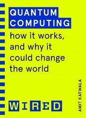 Quantum Computing (WIRED guides): How It Works and How It Could Change the World цена и информация | Книги по экономике | kaup24.ee