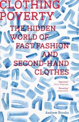 Clothing Poverty: The Hidden World of Fast Fashion and Second-Hand Clothes 2nd edition цена и информация | Книги по социальным наукам | kaup24.ee