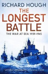 Longest Battle: The War at Sea 1939-1945 цена и информация | Исторические книги | kaup24.ee