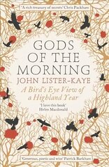 Gods of the Morning: A Bird's Eye View of a Highland Year Main цена и информация | Книги о питании и здоровом образе жизни | kaup24.ee