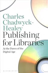 Publishing for Libraries: At the Dawn of the Digital Age цена и информация | Книги по экономике | kaup24.ee