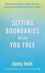 Setting Boundaries Will Set You Free: The Ultimate Guide to Telling the Truth, Creating Connection and Finding Freedom hind ja info | Eneseabiraamatud | kaup24.ee