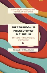 Zen Buddhist Philosophy of D. T. Suzuki: Strengths, Foibles, Intrigues, and Precision hind ja info | Usukirjandus, religioossed raamatud | kaup24.ee