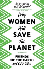 Why Women Will Save the Planet 2nd edition hind ja info | Ühiskonnateemalised raamatud | kaup24.ee