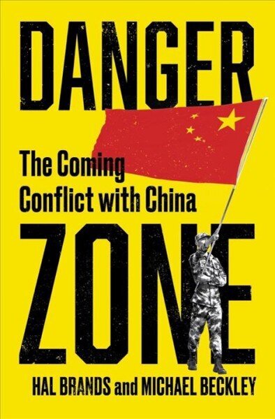 Danger Zone: The Coming Conflict with China hind ja info | Ühiskonnateemalised raamatud | kaup24.ee