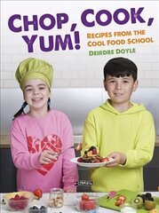 Chop, Cook, Yum!: Recipes from the Cool Food School hind ja info | Noortekirjandus | kaup24.ee