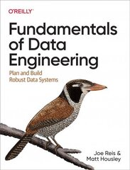 Fundamentals of Data Engineering: Plan and Build Robust Data Systems hind ja info | Majandusalased raamatud | kaup24.ee