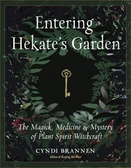 Entering Hekate's Garden: The Magick, Medicine & Mystery of Plant Spirit Witchcraft цена и информация | Духовная литература | kaup24.ee