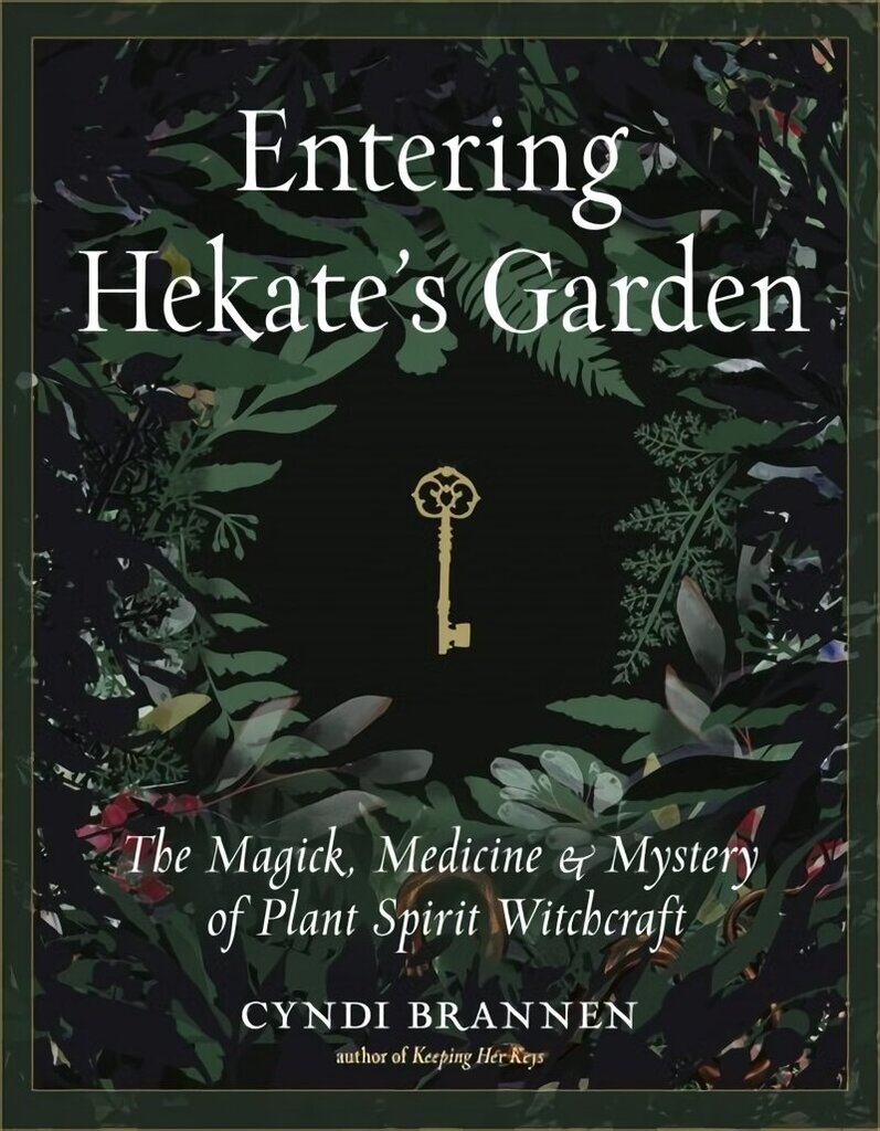 Entering Hekate's Garden: The Magick, Medicine & Mystery of Plant Spirit Witchcraft hind ja info | Usukirjandus, religioossed raamatud | kaup24.ee