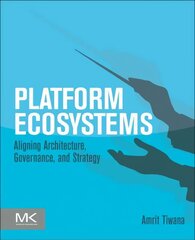 Platform Ecosystems: Aligning Architecture, Governance, and Strategy hind ja info | Majandusalased raamatud | kaup24.ee