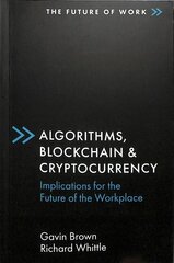 Algorithms, Blockchain & Cryptocurrency: Implications for the Future of the Workplace цена и информация | Книги по экономике | kaup24.ee