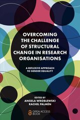Overcoming the Challenge of Structural Change in Research Organisations: A Reflexive Approach to Gender Equality hind ja info | Ühiskonnateemalised raamatud | kaup24.ee