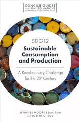 SDG12 - Sustainable Consumption and Production: A Revolutionary Challenge for the 21st Century hind ja info | Ühiskonnateemalised raamatud | kaup24.ee