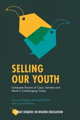 Selling Our Youth: Graduate Stories of Class, Gender and Work in Challenging Times hind ja info | Ühiskonnateemalised raamatud | kaup24.ee