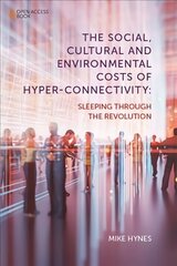 Social, Cultural and Environmental Costs of Hyper-Connectivity: Sleeping Through the Revolution hind ja info | Ühiskonnateemalised raamatud | kaup24.ee