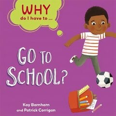 Why Do I Have To ...: Go to School? Illustrated edition цена и информация | Книги для подростков и молодежи | kaup24.ee