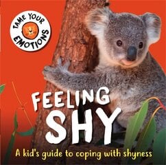 Tame Your Emotions: Feeling Shy цена и информация | Книги для подростков и молодежи | kaup24.ee