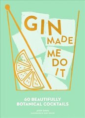 Gin Made Me Do It: 60 Beautifully Botanical Cocktails ePub edition цена и информация | Книги рецептов | kaup24.ee