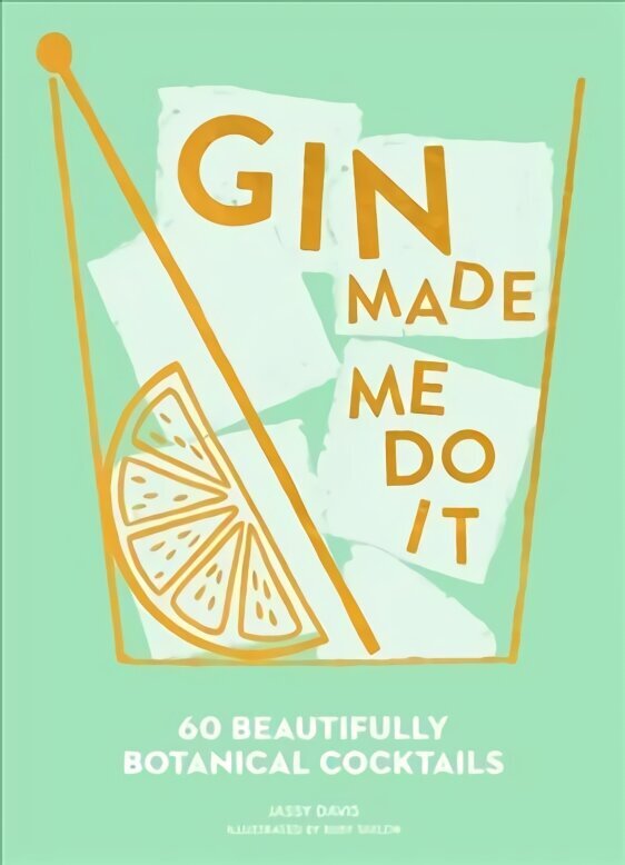 Gin Made Me Do It: 60 Beautifully Botanical Cocktails ePub edition цена и информация | Retseptiraamatud  | kaup24.ee