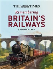 Times All Aboard!: Remembering Britain's Railways цена и информация | Путеводители, путешествия | kaup24.ee