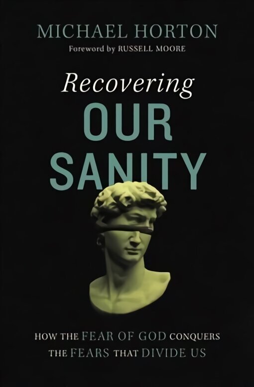 Recovering Our Sanity: How the Fear of God Conquers the Fears that Divide Us цена и информация | Usukirjandus, religioossed raamatud | kaup24.ee